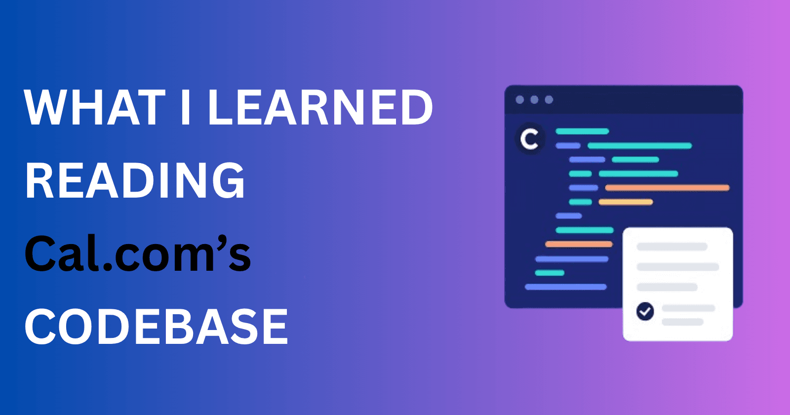🚀 What I Learned Reading Cal.com’s Codebase (and Why You Should Try It Too)